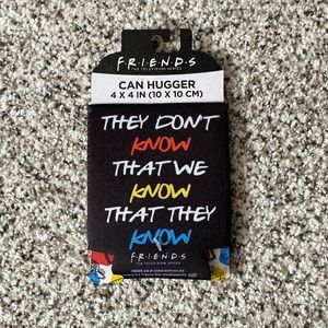 NWT Friends “They don’t know that we know that they know” Can Hugger